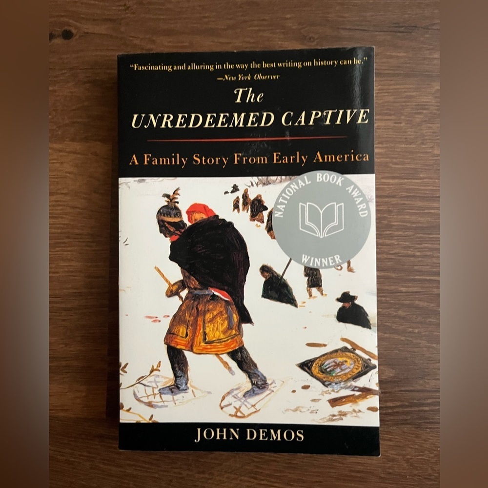 📘 The Unredeemed Captive: A Family Story from Early America ✍️ John Demos